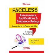 Bharat's Faceless Assessments, Rectifications & E-Advance Rulings by R. P. Garg, Sunita Garg